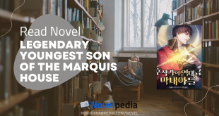 How to Read Legendary Youngest Son of The Marquis House Novel Full Chapter