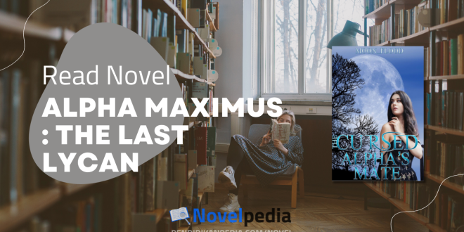 Read Alpha Maximus: The Last Lycan Novel Full Chapter