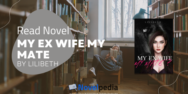 Read My Ex Wife My Mate Novel PDF Full Chapter