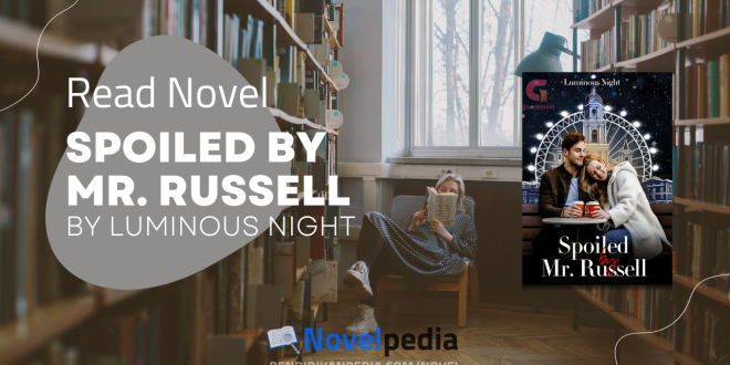Read Spoiled by Mr. Russell Novel Full Chapter