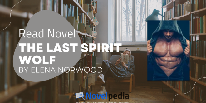 Read The Last Spirit Wolf by Elena Norwood Novel Full Chapter