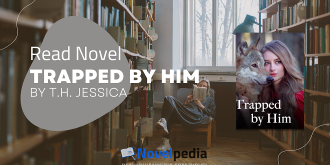 Read Trapped by Him Novel PDF Full Chapter