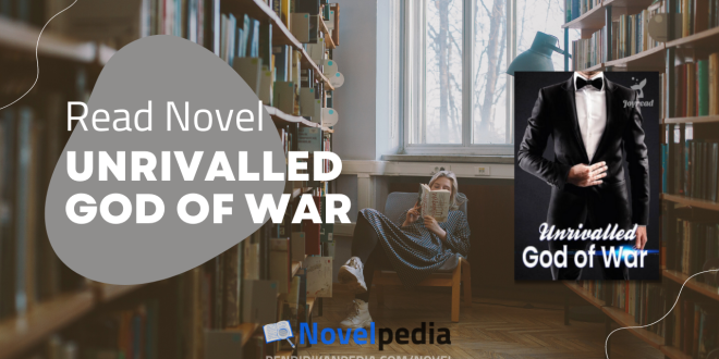 Read Unrivalled God of War Novel Full Chapter