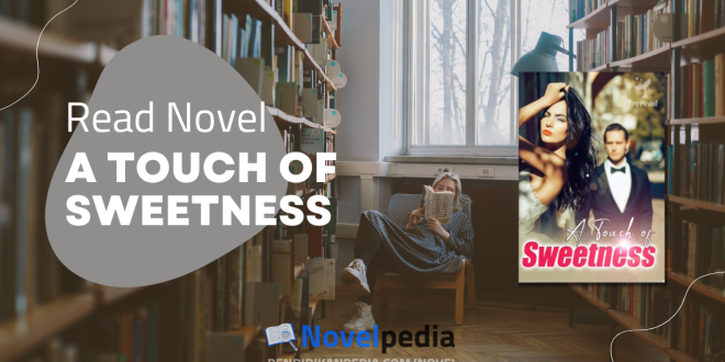 Read A Touch of Sweetness Novel Full Chapter (PDF)