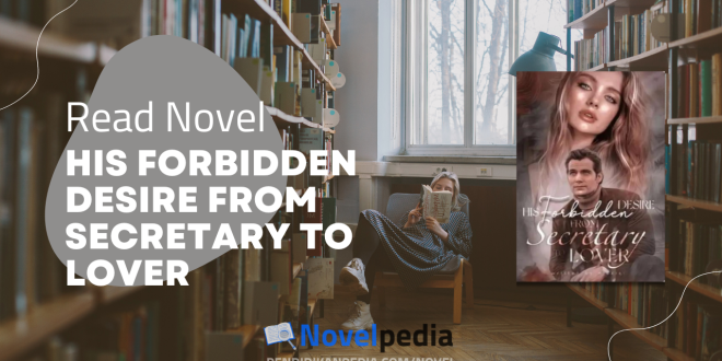 Read His Forbidden Desire from Secretary to Lover Novel Full Chapter