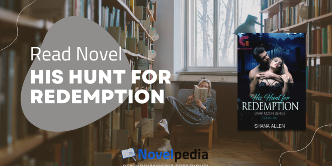 Read His Hunt for Redemption Novel Full Chapter