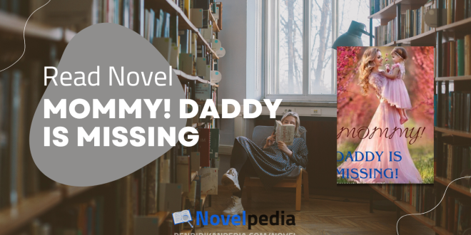Read Mommy! Daddy is Missing Novel Full Chapter