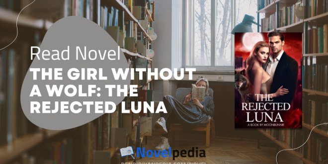 Read The Girl Without a Wolf: The Rejected Luna Novel Full Chapter