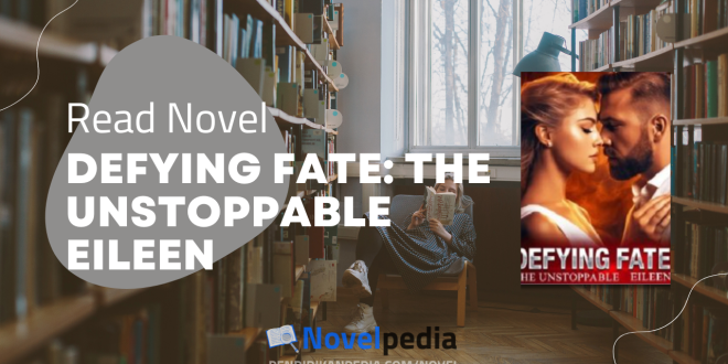 Read Defying Fate: The Unstoppable Eileen Novel Full Chapter