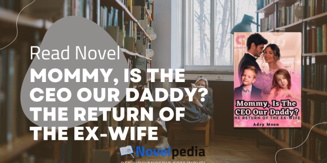 Read Mommy, Is The CEO Our Daddy The Return of The Ex-Wife Novel Full Chapter