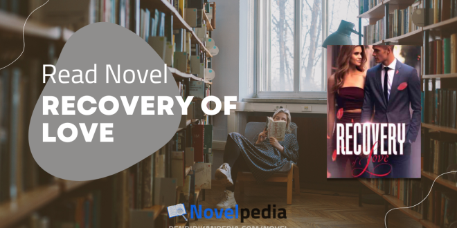 Read Recovery of Love Novel Full Chapter