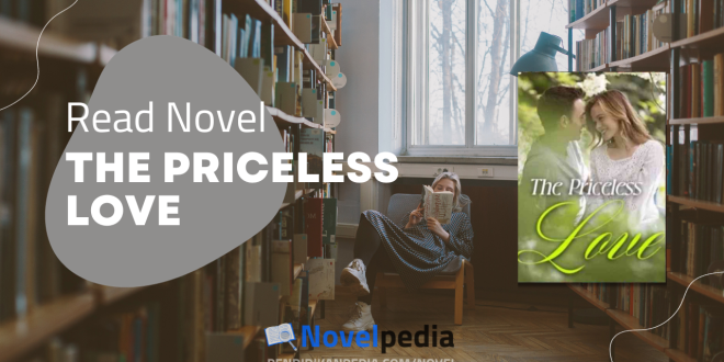 Read The Priceless Love Novel Full Chapter