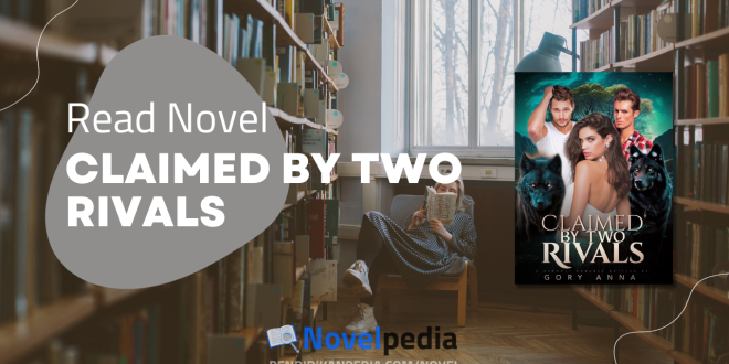 Read Claimed by Two Rivals Novel Full Chapter