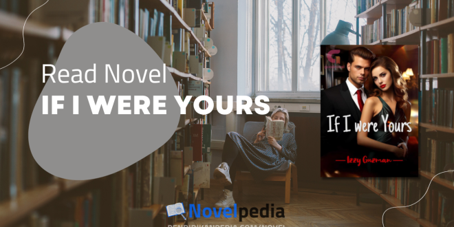 Read If I Were Yours Novel Full Chapter