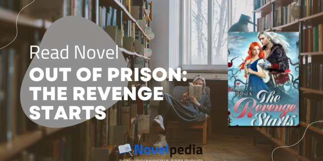 Read Out of Prison The Revenge Starts Novel Full Chapter