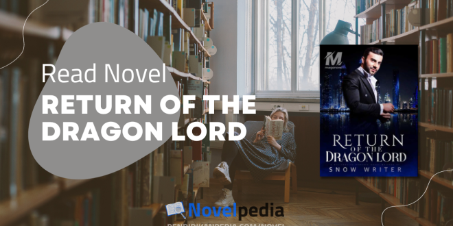 Read Return of The Dragon Lord Novel Full Chapter